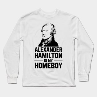 hamilton is my homeboy Long Sleeve T-Shirt